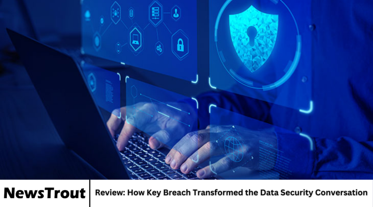 Review: How Key Breach Transformed the Data Security Conversation Review: How Key Breach Transformed the Data Security Conversation