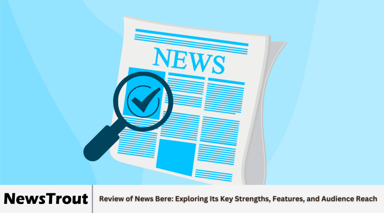Review of News Bere: Exploring Its Key Strengths, Features, and Audience Reach Review of News Bere: Exploring Its Key Strengths, Features, and Audience Reach